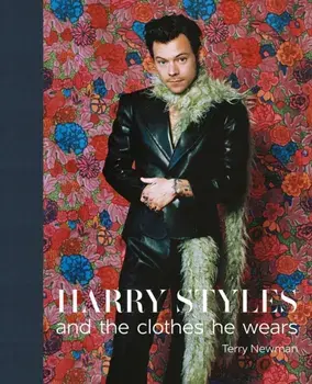 Harry Styles. and the clothes he wears, Hardback/Terry Newman