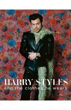 Harry Styles: And the Clothes He Wears - Terry Newman