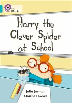 Harry the Clever Spider at School. Band 07/Turquoise, Paperback/Julia Jarman