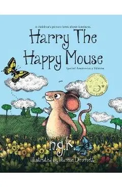 Harry The Happy Mouse - Anniversary Special Edition: The worldwide bestselling book on kindness - N. G. K
