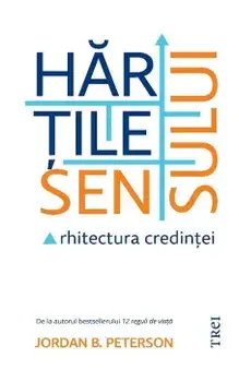 Hartile sensului/Jordan B. Peterson