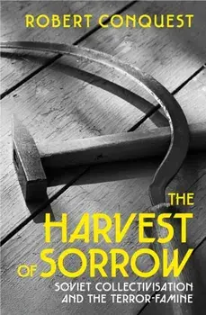 Harvest of Sorrow. Soviet Collectivisation and the Terror-Famine, Paperback/Robert Conquest