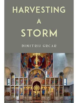 Harvesting a Storm, Paperback/Dimitrij Grcar