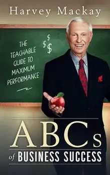 Harvey Mackay's ABC's of Business Success, Paperback/Harvey Mackay