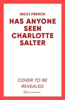 Has Anyone Seen Charlotte Salter?. The unputdownable new thriller from the bestselling author, Hardback/Nicci French
