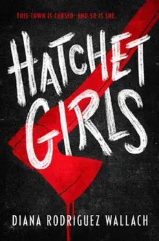 Hatchet Girls, Paperback/Diana Rodriguez Wallach