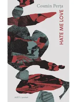 Hate me love/Cosmin Perta