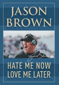 Hate Me Now, Love Me Later, Hardcover/Jason Brown