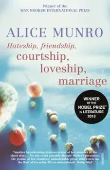 Hateship, Friendship, Courtship, Loveship, Marriage, Paperback/Alice Munro