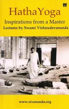 Hatha Yoga. Inspirations from a Master, Paperback/Swami Vishnudevananda