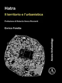 Hatra: Il territorio e l’urbanistica. Prefazione di Roberta Venco Ricciardi, Paperback/Enrico Foietta