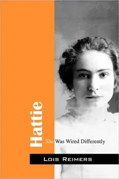 Hattie: She Was Wired Differently, Paperback/Lois Reimers