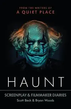 Haunt: Screenplay & Filmmaker Diaries, Paperback/Scott Beck