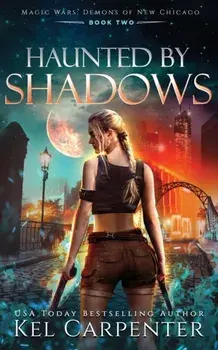 Haunted by Shadows: Magic Wars, Paperback/Kel Carpenter