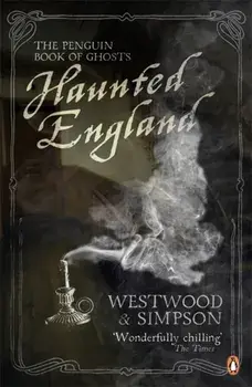 Haunted England. The Penguin Book of Ghosts, Paperback/Jennifer Beatrice Westwood