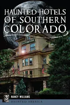 Haunted Hotels of Southern Colorado, Paperback/Nancy Williams