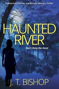 Haunted River: A Novel of Suspense (Detectives Daniels and Remalla - Book Five), Paperback/J. T. Bishop