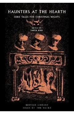 Haunters at the Hearth: Eerie Tales for Christmas Nights - Tanya Kirk