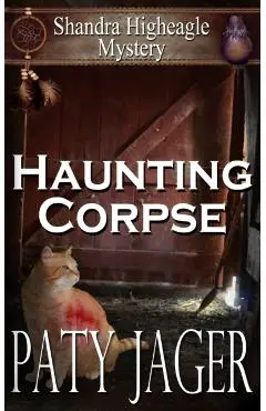 Haunting Corpse: Shandra Higheagle Mystery - Paty Jager