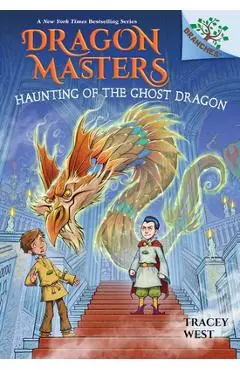 Haunting of the Ghost Dragon: A Branches Book (Dragon Masters #27) - Tracey West