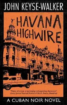 Havana Highwire. Main, Paperback/John Keyse-Walker