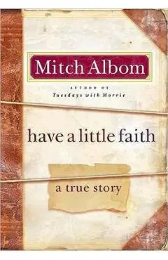 Have a Little Faith: A True Story - Mitch Albom