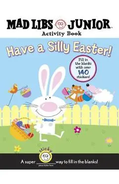 Have a Silly Easter!: Mad Libs Junior Activity Book [With 140 Fill in the Blanks] - Brenda Sexton