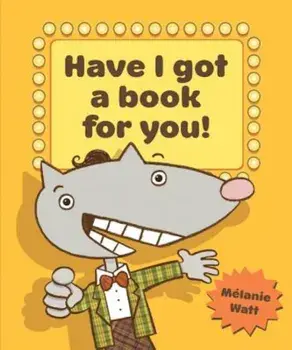 Have I Got a Book for You!, Paperback/Melanie Watt