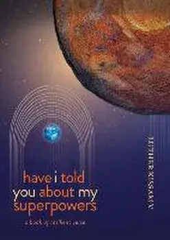 Have I Told You About My Superpowers, Paperback/Luther Kissam