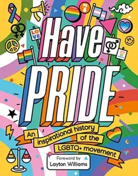 Have Pride. An inspirational history of the LGBTQ+ movement, Paperback/Stella Caldwell