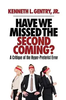 Have We Missed the Second Coming?, Paperback/Kenneth L. Gentry