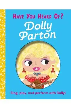 Have You Heard of Dolly Parton - Editors Of Silver Dolphin Books
