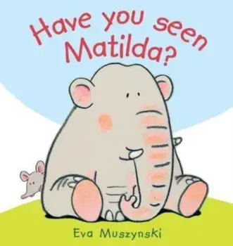 Have you Seen Matilda?, Hardback/Eva Muszynski