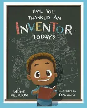 Have You Thanked an Inventor Today', Paperback/Patrice McLaurin