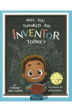 Have You Thanked an Inventor Today? - Patrice Mclaurin