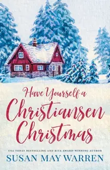 Have Yourself a Christiansen Christmas: A holiday story from your favorite small town family, Paperback/Susan May Warren