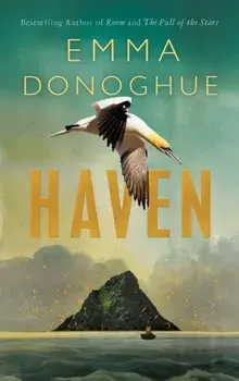 Haven. From the Sunday Times bestselling author of Room, Hardback/Emma Donoghue