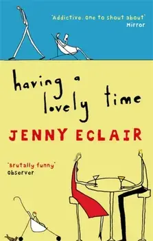 Having A Lovely Time. An addictively funny novel from the Sunday Times bestselling author, Paperback/Jenny Eclair