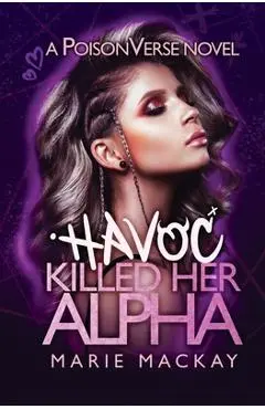 Havoc Killed her Alpha - Marie Mackay