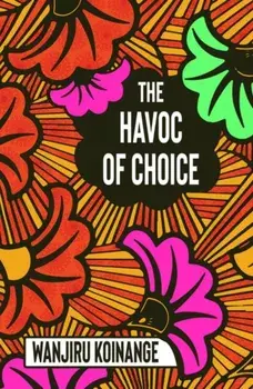 Havoc of Choice, Paperback/Wanjiru Koinange