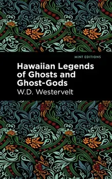 Hawaiian Legends of Ghosts and Ghost-Gods, Hardcover/W. D. Westervelt