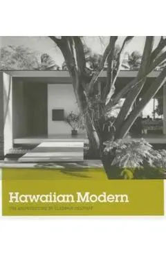 Hawaiian Modern: The Architecture of Vladimir Ossipoff - Dean Sakamoto