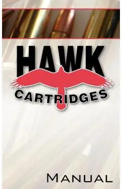 Hawk Cartridges Reloading Manual - Fred D. Zeglin