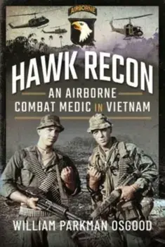 Hawk Recon. An Airborne Combat Medic in Vietnam, Hardback/William Parkman Osgood