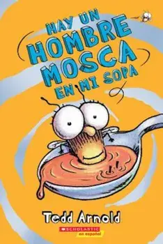 Hay un Hombre Mosca en Mi Sopa = There's a Fly Guy in My Soup, Paperback/Tedd Arnold