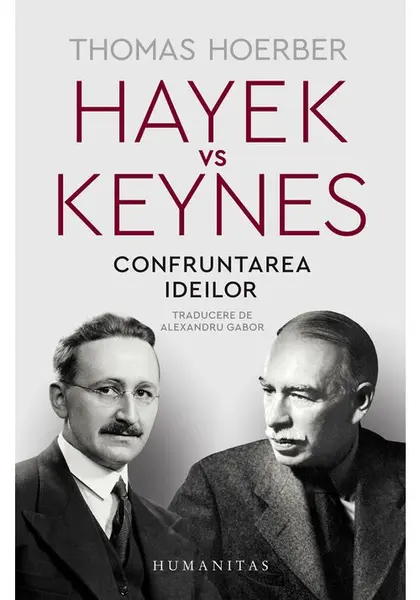 Hayek vs Keynes. Confruntarea ideilor