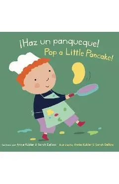 ¡Haz Un Panqueque!/Pop a Little Pancake! - Annie Kubler