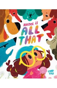 Hazel Is All That - Chad Otis