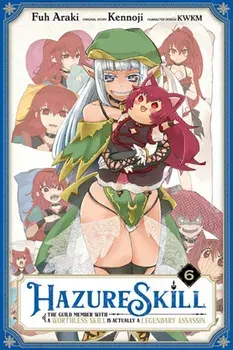 Hazure Skill: The Guild Member with a Worthless Skill Is Actually a Legendary Assassin, Vol. 6 (mang, Paperback/Kennoji