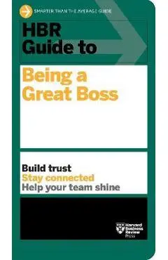 HBR Guide to Being a Great Boss - Harvard Business Review